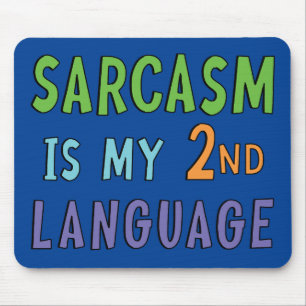 Sarcasm is my second language mouse pad