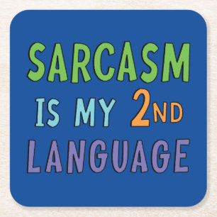 Sarcasm is my second language    square paper coaster