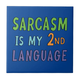Sarcasm is my second language     tile