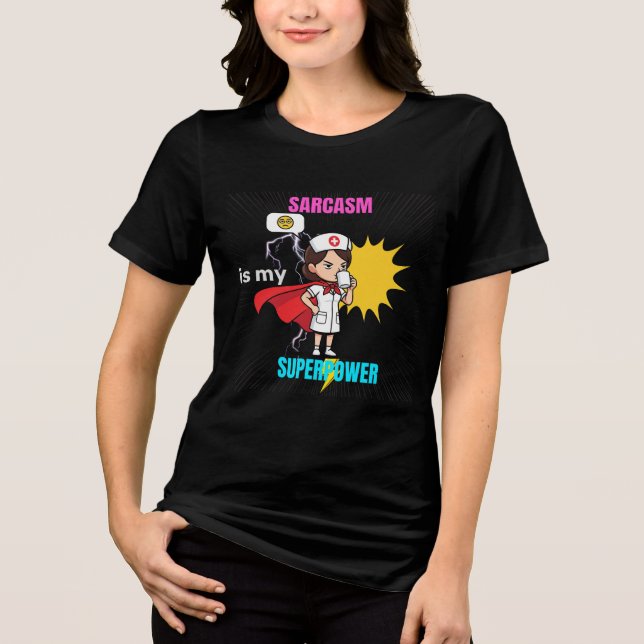 Sarcasm Is My Superpower-Funny Med Night Shift RN Tri-Blend Shirt (Front)