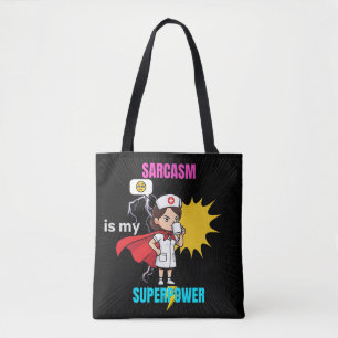 Sarcasm Is My Superpower-Funny Med Shift Tote Bag