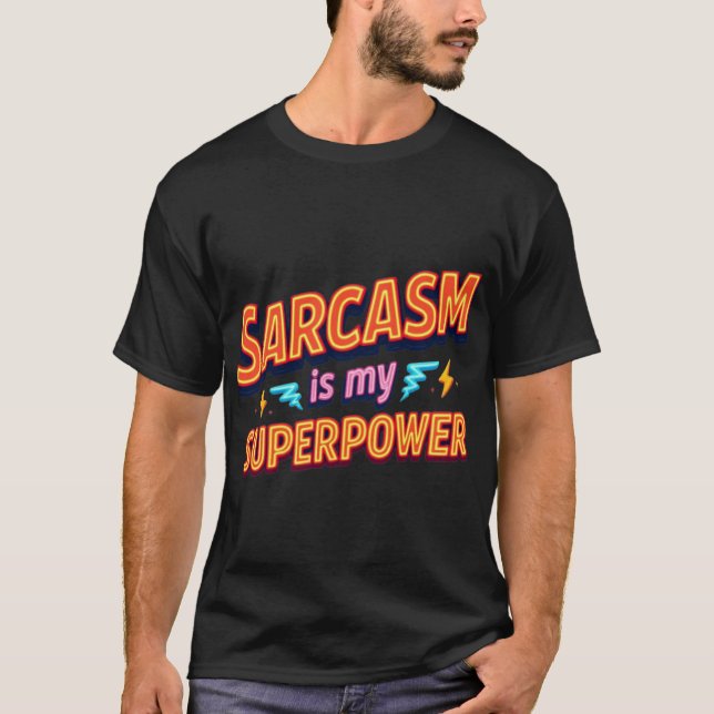 Sarcasm Is My Superpower Quote gift friend T-Shirt (Front)