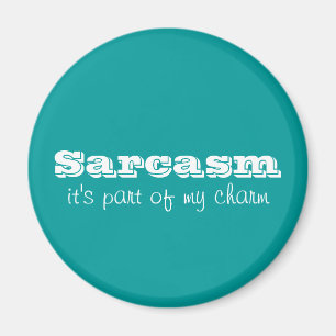 Sarcasm is Part of My Charm Magnet