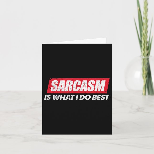 Sarcasm Is What I Do Bes I Funny Sarcastic Nerdy G Card (Front)