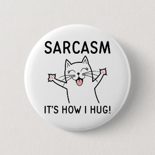 Sarcasm It’s How I Hug 2 Inch Round Button