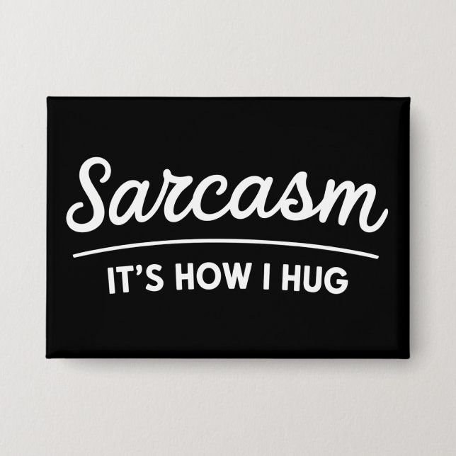 Sarcasm It's How I Hug Funny Sarcastic Humor Joke  (Front)
