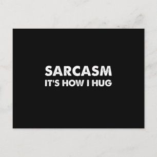 Sarcasm It's How I Hug Funny Sarcastic Postcard