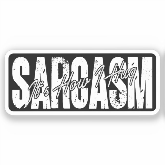 Sarcasm It's How I Hug - Funny Sarcastic Vintage (Front)
