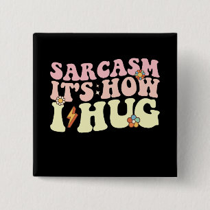 Sarcasm It's How I Hug Groovy Retro 2 Inch Square Button