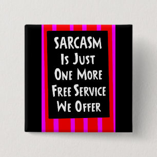 SARCASM JUST ONE MORE FREE SERVICE OFFER laughs 2 Inch Square Button