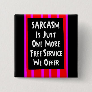 SARCASM JUST ONE MORE FREE SERVICE OFFER laughs 2 Inch Square Button