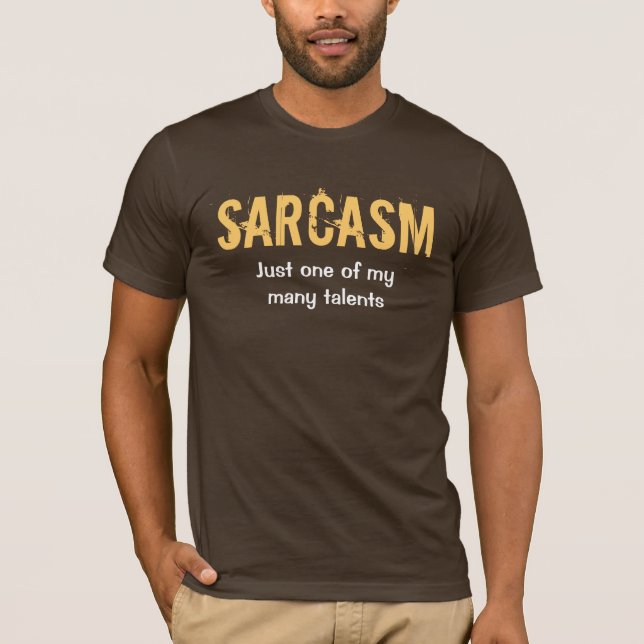 "Sarcasm - Just one of my many talents" tee (Front)