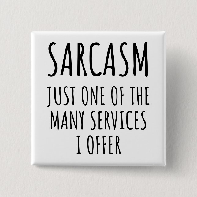 sarcasm just one of the many services  2 inch square button (Front)