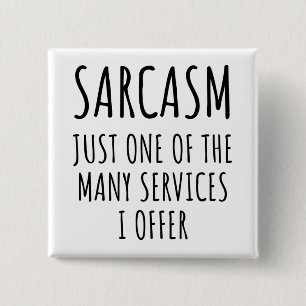 sarcasm just one of the many services 2 inch square button