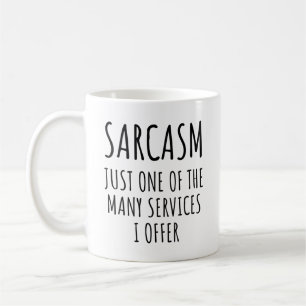 sarcasm, just one of the many services I offer Coffee Mug