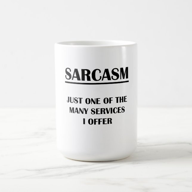 Sarcasm:  Just One of the Many Services I Offer Coffee Mug (Center)