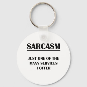 Sarcasm:  Just One of the Many Services I Offer Keychain
