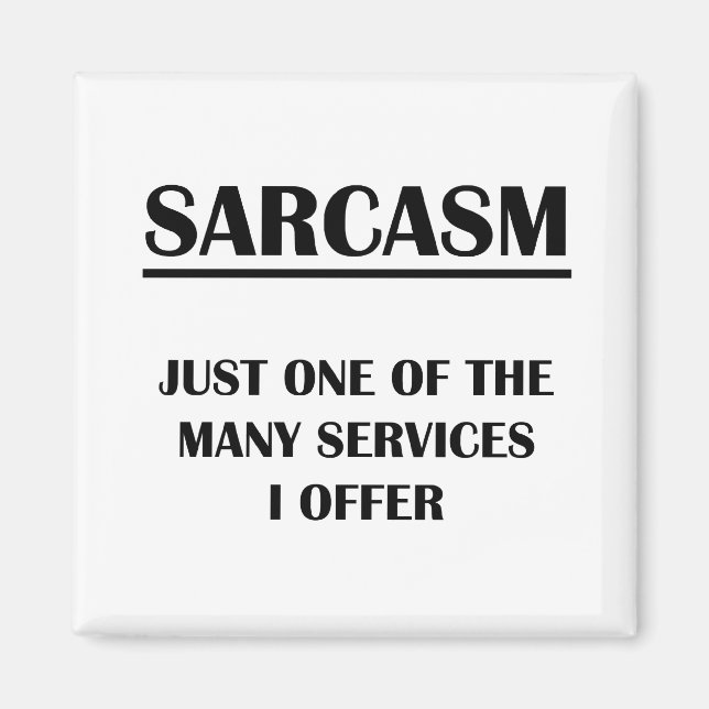 Sarcasm:  Just One of the Many Services I Offer Magnet (Front)