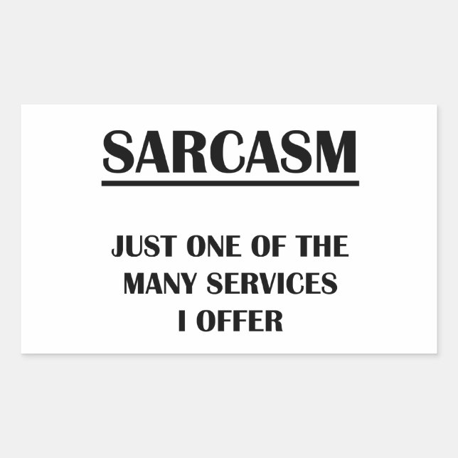 Sarcasm:  Just One of the Many Services I Offer Sticker (Front)