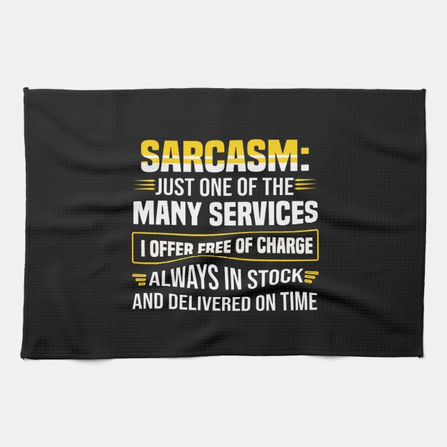 Sarcasm Just One Of The Many Services Kitchen Towel (Horizontal)