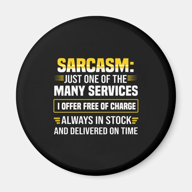 Sarcasm Just One Of The Many Services Magnet (Front)