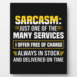Sarcasm Just One Of The Many Services Plaque
