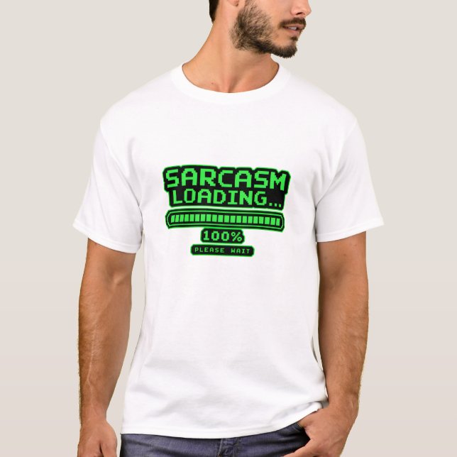 Sarcasm Loading 100% Please Wait Funny Gaming  T-Shirt (Front)