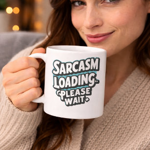 Sarcasm Loading Please Wait Funny Humour Quote Coffee Mug