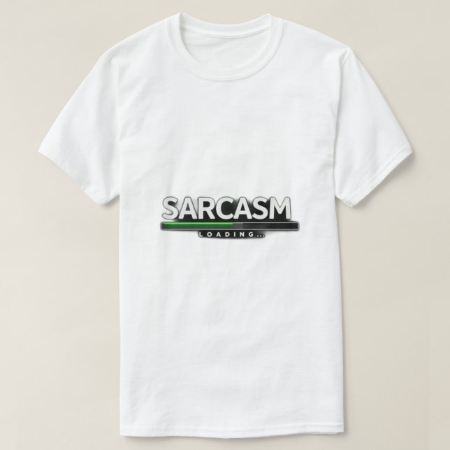 sarcasm loading T-Shirt (Design Front)