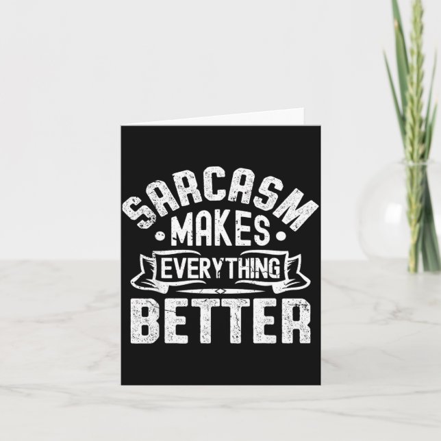 Sarcasm Makes Everything Better Funny Sarcastic Card (Front)
