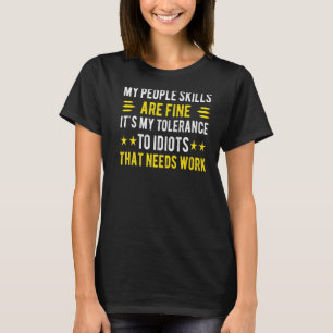 Sarcasm My People Skills Are Fine  Sarcastic  2 T-Shirt
