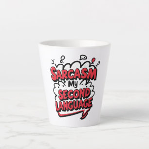 Sarcasm My Second Language Sassy Humour Art Latte Mug