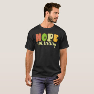 Sarcasm Nope Not Today Succa -Funny Sarcastic  T-Shirt