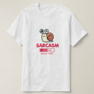 Sarcasm Now Loading Funny Humor T-Shirt