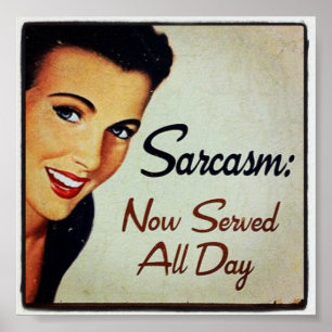 Sarcasm; Now Served All Day Poster