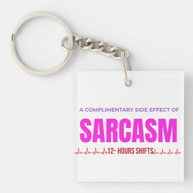 Sarcasm Nurse Keychain–Funny Acrylic Square Humour Keychain (Front)