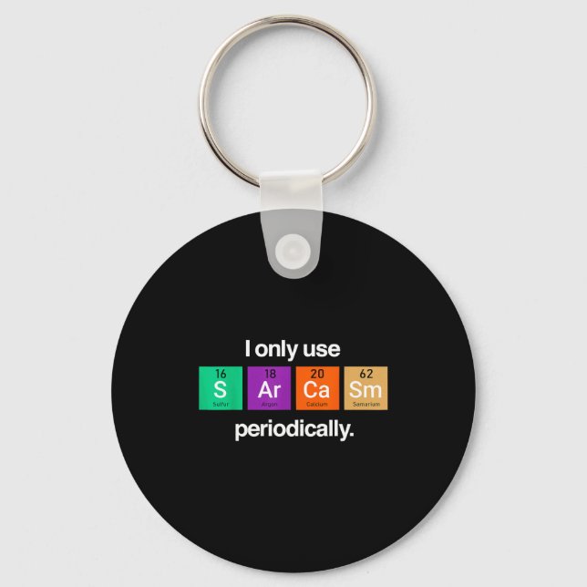 Sarcasm Periodic Table Element Weird Science Joke  Keychain (Front)