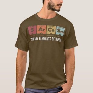 Sarcasm Primary Elements of Humour Periodic Table T-Shirt