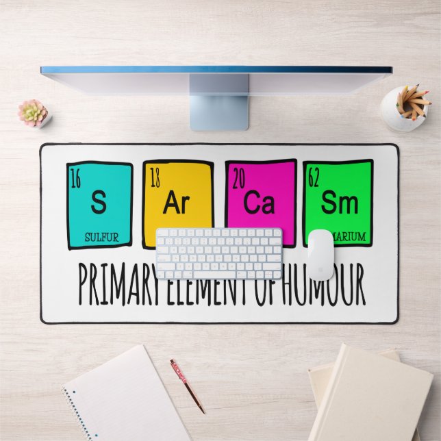 Sarcasm Primary Elements Of Humour Science Desk Mat (Office 1)