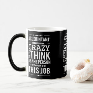 Sarcasm Quote I am Accountant of Course I am Crazy Magic Mug
