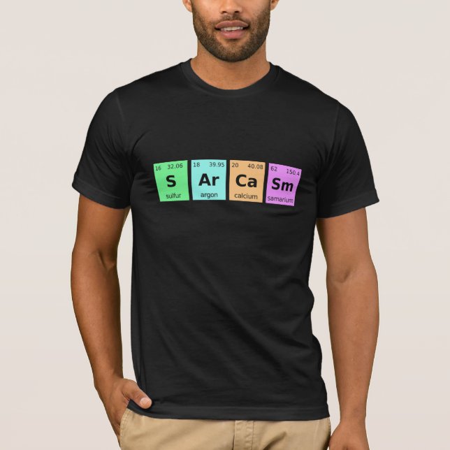 Sarcasm S Ar Ca Sm Periodic Table T-Shirt (Front)