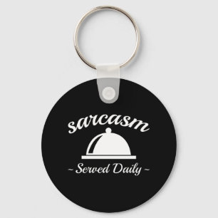 Sarcasm Served Daily Keychain