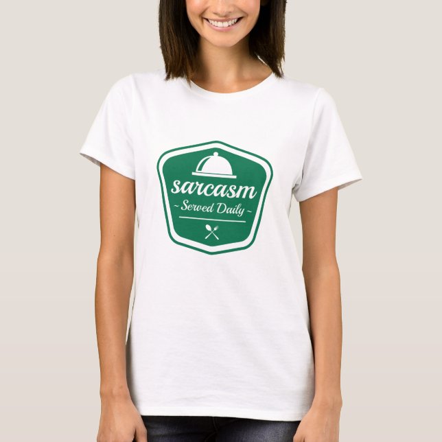 Sarcasm Served Daily T-Shirt (Front)