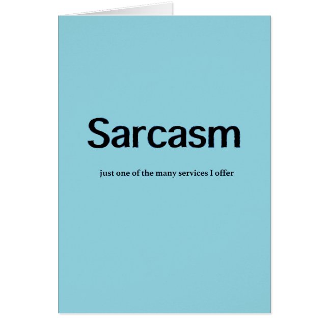 Sarcasm Services Funny Greeting Card (Front)