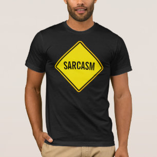 sarcasm sign T-Shirt
