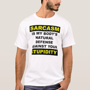 Sarcasm Stupidity Defence Funny T-Shirt
