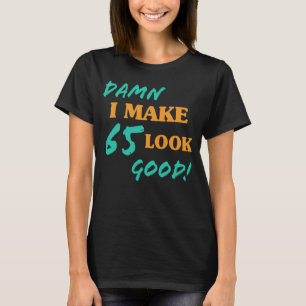 Sarcastic 65th Birthday Attitude T-Shirt
