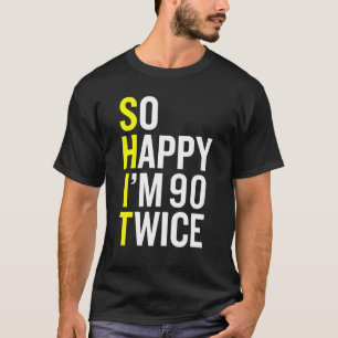 Sarcastic 90 Year Old B Day  90th Birthday Gag T-Shirt