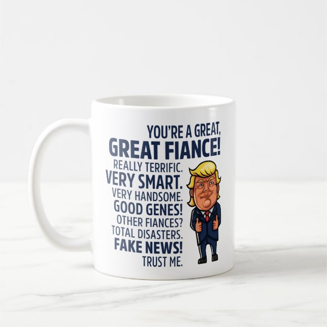 Sarcastic and Annoying Donald Trump “Great Fiancé” Coffee Mug (Left)