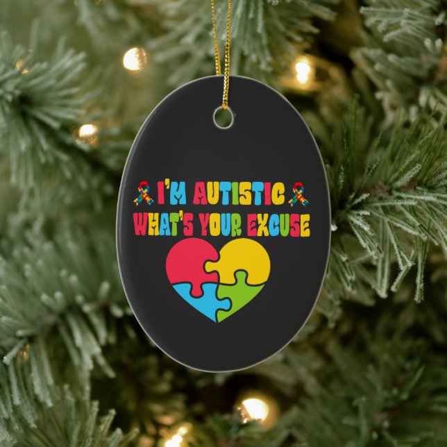 Sarcastic Autism I'm Autistic, What's Your Excuse Ceramic Ornament (Tree)